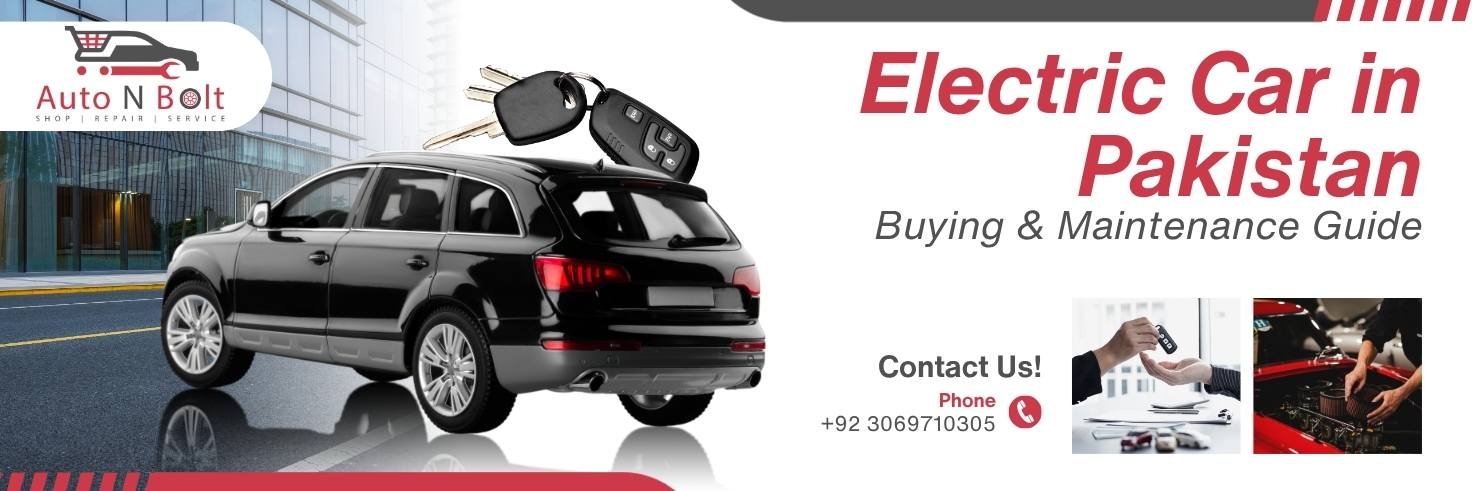 Electric Car in Pakistan: Buying & Maintenance Guide